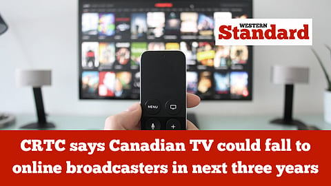 CRTC says Canadian TV could fall to online broadcasters in next three years