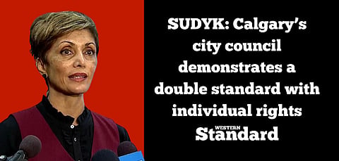 SUDYK: Calgary’s city council demonstrates a double standard with individual rights