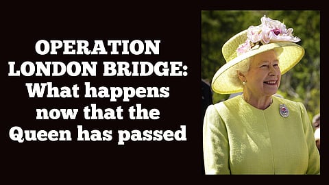 UPDATED: OPERATION LONDON BRIDGE: What happens now that the Queen has passed