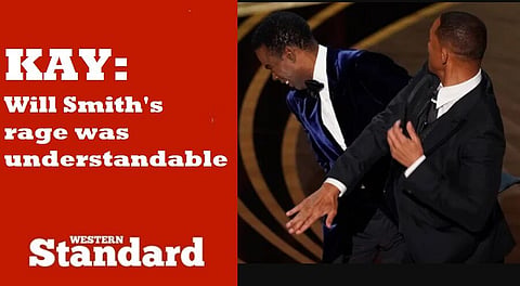 KAY: Will Smith’s rage was understandable