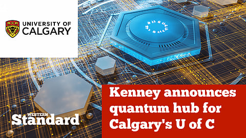 Kenney announces quantum hub for Calgary's U of C