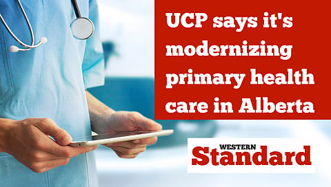 UCP says it's modernizing primary health care in Alberta