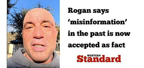 Rogan says ‘misinformation’ in the past is now accepted as fact