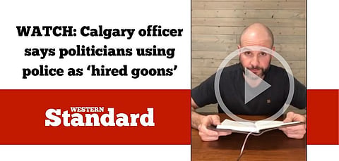 WATCH: Calgary officer says politicians using police as ‘hired goons’