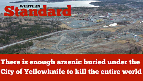 There is enough arsenic buried under Yellowknife to kill the entire world