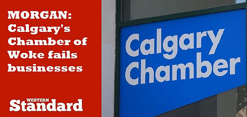 MORGAN: Calgary’s Chamber of Woke fails businesses