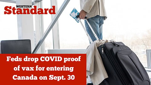 UPDATED: Feds drop COVID proof of vax for entering Canada on Sept.30