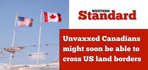 Unvaxxed Canadians might soon be able to cross US land borders