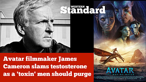 Avatar filmmaker James Cameron slams testosterone as a 'toxin' men should purge
