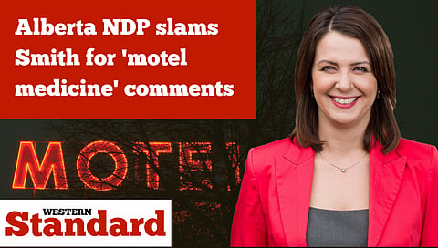 Alberta NDP slams Smith for 'motel medicine' comments