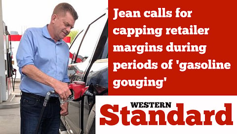 Jean calls for capping retailer margins during periods of 'gasoline gouging'