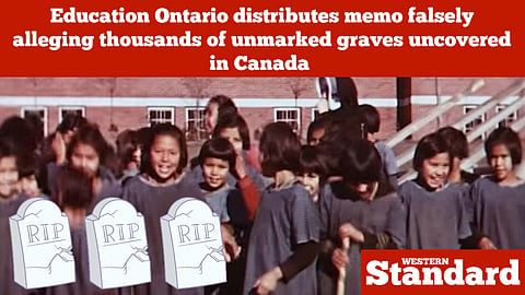 Education Ontario distributes memo falsely alleging thousands of unmarked graves uncovered
