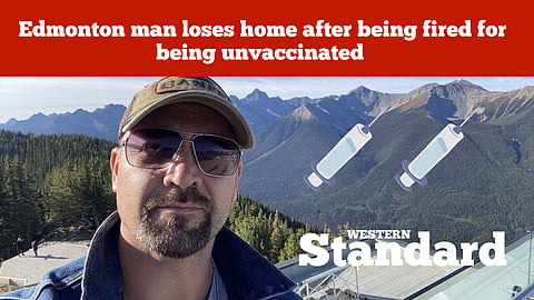 Edmonton man loses home after being fired for being unvaccinated